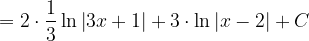 \dpi{120} =2\cdot \frac{1}{3}\ln \left | 3x+1 \right |+3\cdot \ln \left | x-2 \right |+C